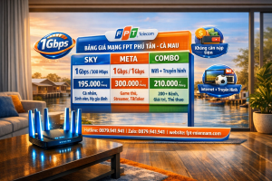 Bảng giá mạng FPT Phú Tân cập nhật mới nhất: Nhiều ưu đãi hấp dẫn