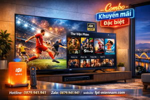 Combo FPT Cẩm Lệ Ưu Đãi: Giải Pháp Giải Trí Toàn Diện Cho Gia Đình