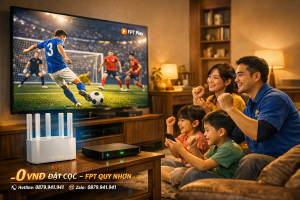 Combo Internet + Truyền Hình FPT Phường Quy Nhơn: Giải Trí Đỉnh Cao, Giá Siêu Rẻ