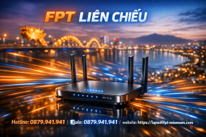 Đăng ký internet FPT Liên Chiểu – Kết nối siêu tốc, lắp đặt trong ngày