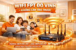 Đăng Ký Wifi FPT Đô Vinh Không Cần Trả Trước – Thủ Tục Đơn Giản 2026