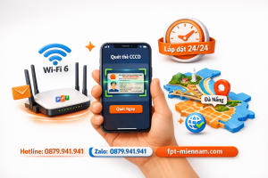 Đăng Ký Mạng FPT Cẩm Lệ Cần Gì? Thủ Tục Đơn Giản Cho Mọi Đối Tượng