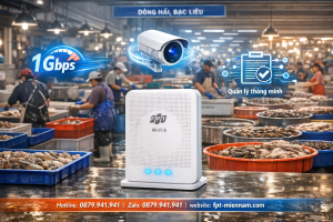 FPT Đông Hải: Giải pháp Wifi công suất lớn cho vựa hải sản