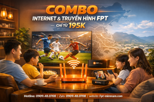 goi-combo-fpt-ninh-hoa-internet-truyen-hinh-lua-chon-hoan-hao-cho-gia-dinh