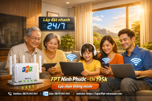 Gói Cước FPT Ninh Phước Cho Hộ Gia Đình – Kết Nối Yêu Thương, Giải Trí Đỉnh Cao
