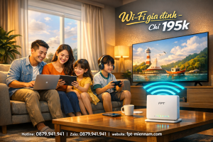 Gói wifi FPT Phú Tân cho gia đình tiết kiệm: Tốc độ cao, Chi phí thấp
