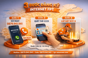 Hướng Dẫn Đăng Ký FPT Cẩm Lệ Chi Tiết: Thủ Tục Nhanh, Lắp Trong Ngày