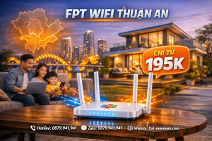 Internet FPT An Phú Thuận An giá bao nhiêu? Cập nhật ưu đãi mới nhất