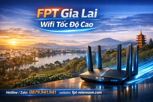 Lắp Internet FPT Gia Lai: Ưu Đãi Cực Khủng - Không Cần Đặt Cọc, Không Cần Trả Trước