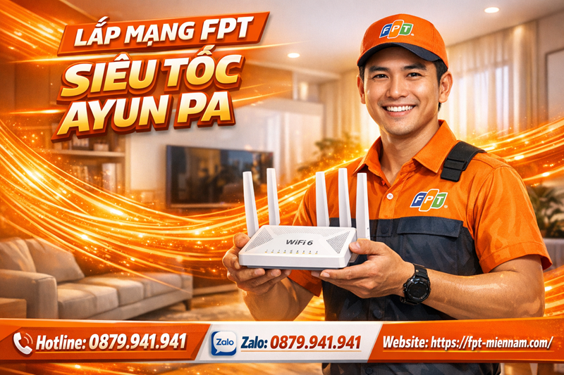 lap-mang-fpt-ayun-pa-nhanh-chong-ket-noi-sieu-toc-thu-tuc-don-gian