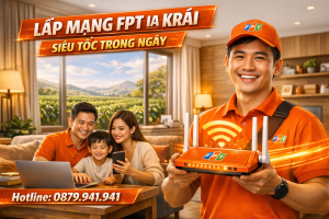 lap-mang-fpt-ia-krai-nhanh-ket-noi-tuc-thi-uu-dai-cuc-lon