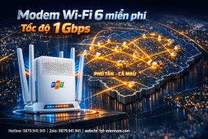 Lắp mạng FPT Phú Tân miễn phí modem Wi-Fi 6: Công nghệ mới, Giá cực hời