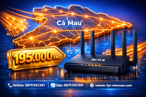 Lắp wifi FPT Cà Mau bao nhiêu tiền? Cập nhật chi tiết mới nhất