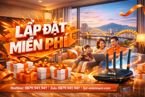 Lắp Wifi FPT Cẩm Lệ Miễn Phí Lắp Đặt: Ưu Đãi Vàng