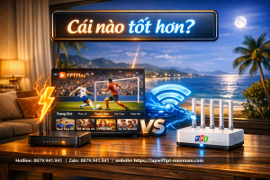 So sánh mạng FPT và VNPT tại Ninh Chử: Đâu là lựa chọn tối ưu?