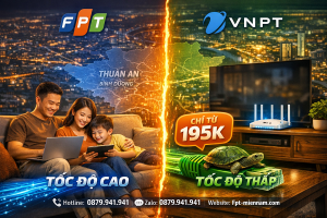 So sánh mạng FPT và VNPT tại Thuận An Bình Dương: Đâu là lựa chọn tối ưu?