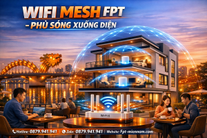 Wifi FPT Hải Châu Có Hỗ Trợ Mesh Không? Giải Pháp Phủ Sóng Toàn Diện