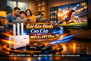 Combo FPT Bình Chánh: Giải Pháp Internet Tốc Độ Cao Và Truyền Hình Giải Trí Toàn Diện