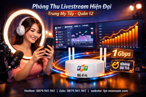 Internet FPT Phường Trung Mỹ Tây Livestream: Mạng Khỏe Mượt Mà, Chốt Đơn Không Nghẽn