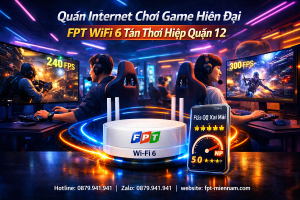 Lắp WiFi FPT Phường Tân Thới Hiệp Cho Quán Net: Đường Truyền Siêu Tốc, Cân Mọi Tựa Game