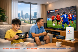 Combo FPT Vĩnh Tân Tiết Kiệm: Giải Pháp Internet Và Truyền Hình Hoàn Hảo Cho Gia Đình