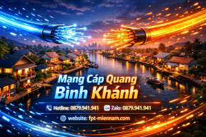 Đăng Ký Internet FPT Bình Khánh Giá Rẻ Nhất – Kết Nối Tốc Độ Cao, Tiết Kiệm Tối Đa