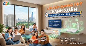 Lắp Cáp Quang FPT Thanh Xuân – Thủ Tục 5 Phút Tiện Lợi