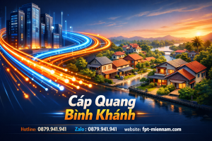 Lắp Mạng FPT Bình Khánh Ưu Đãi Mới – Cáp Quang Tốc Độ Cao, Chi Phí Cực Rẻ
