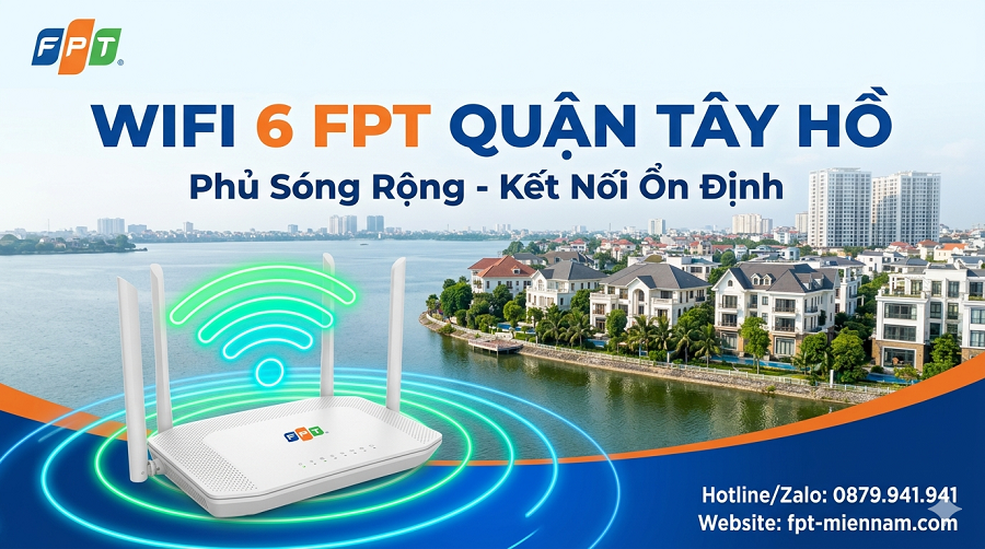 Lắp Wifi 6 FPT Tại Quận Tây Hồ – Phủ Sóng Rộng, Kết Nối Ổn Định