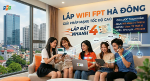 Lắp Wifi FPT Hà Đông: Giải Pháp Mạng Tốc Độ Cao Cho Mọi Nhà