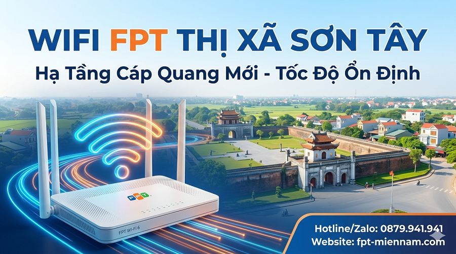 Lắp Wifi FPT Thị Xã Sơn Tây: Hạ Tầng Cáp Quang Mới, Tốc Độ Ổn Định